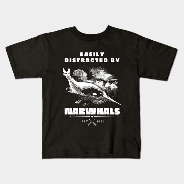 Narwhal Lover Easily distracted by Narwhals Unicorn of the Sea Kids T-Shirt by Quote'x